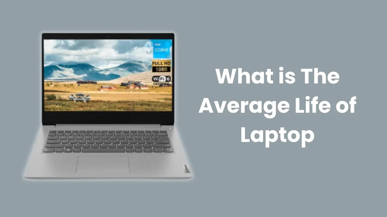 What is The Average Life of Laptop