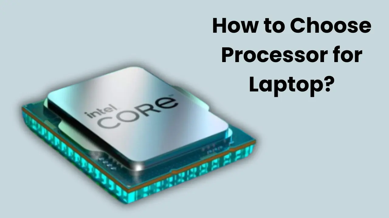 How to Choose Processor for Laptop