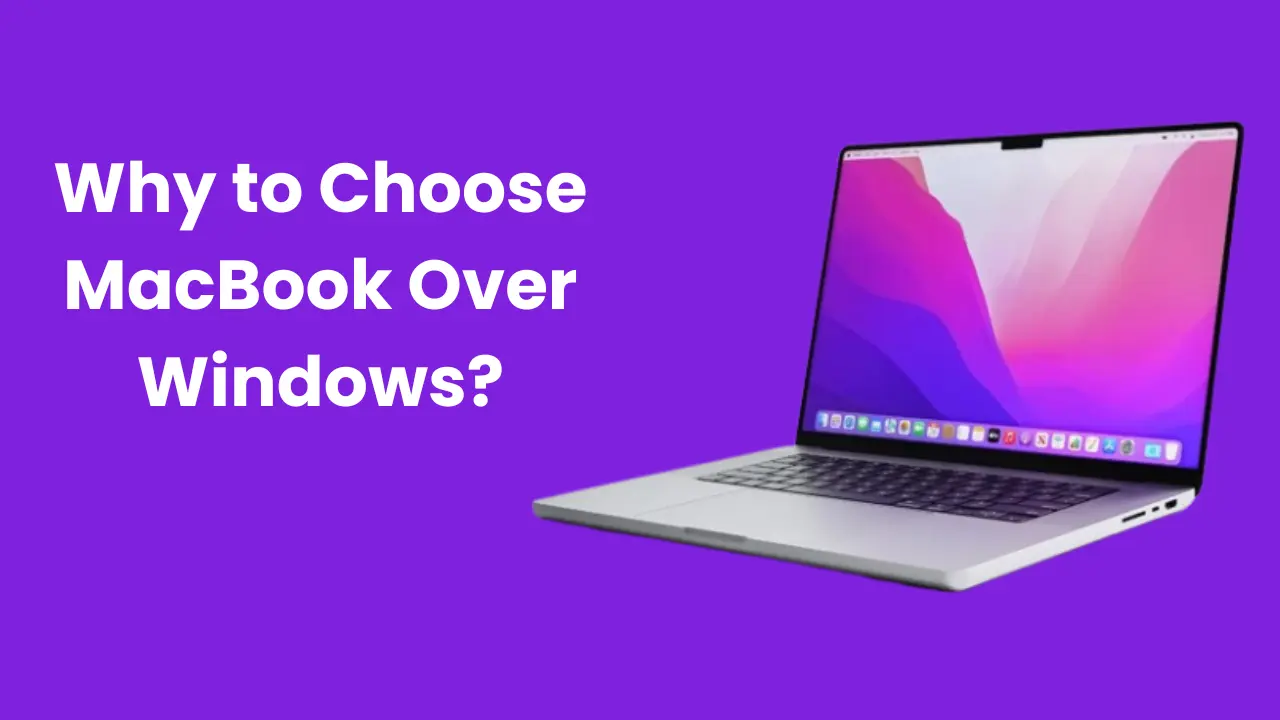 Why to Choose MacBook Over Windows?